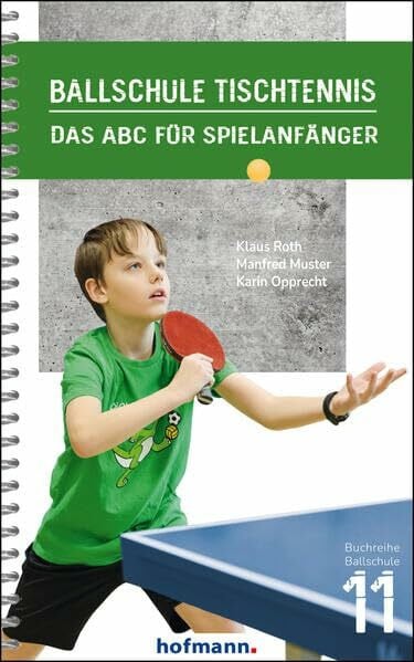 Ballschule Tischtennis: Das ABC für Spielanfänger (Reihe Ballschule)