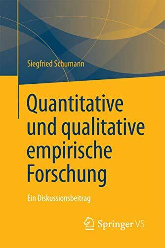 Quantitative und qualitative empirische Forschung: Ein Diskussionsbeitrag Quantitative und qualitative empirische Forschung: Ein Diskussionsbeitrag