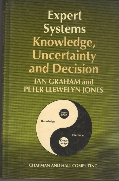 Expert Systems: Knowledge, Uncertainty and Decision (Chapman & Hall Computing)