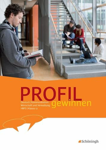 PROFIL gewinnen - Deutsch/Kommunikation - Wirtschaft und Verwaltung - HBFS: Schülerheft 12