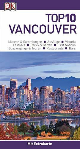 Top 10 Reiseführer Vancouver: mit Extra-Karte und kulinarischem Sprachführer zum Herausnehmen