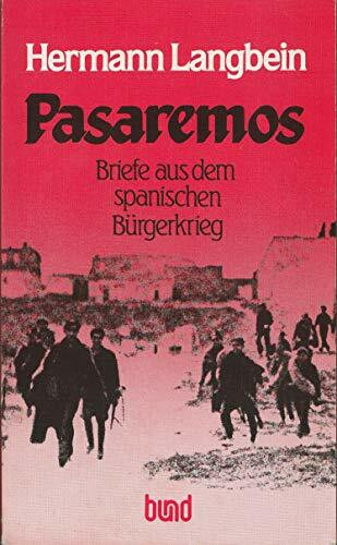 Pasaremos. Wir werden durchkommen. Briefe aus dem spanischen Bürgerkrieg