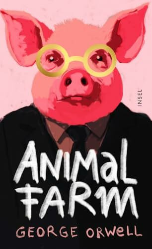 Animal Farm: A Fairy Story | Elegant gift edition | The timeless classic on the corrupting influence of power | They long for freedom. They get oppression. (Timeless Classics by Insel)