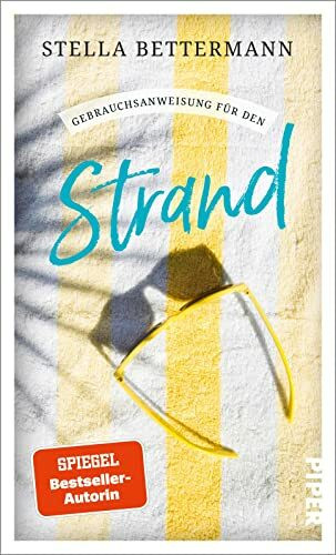 Gebrauchsanweisung für den Strand: Für Strandspazierer, Badenixen, Muschelsucher, Winterschwimmer, Sonnenanbeter, Beachvolleyballer und alle, die das Strandleben lieben