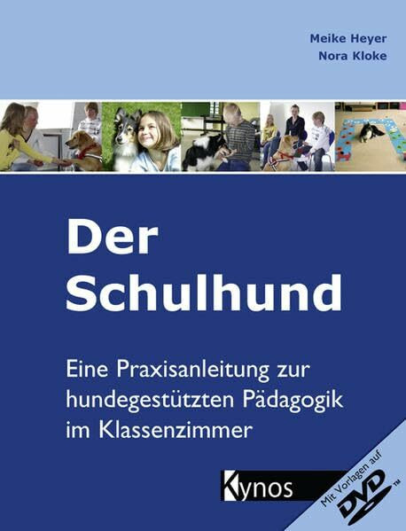 Der Schulhund: Eine Praxisanleitung zur hundegestützten Pädagogik im Klassenzimmer.