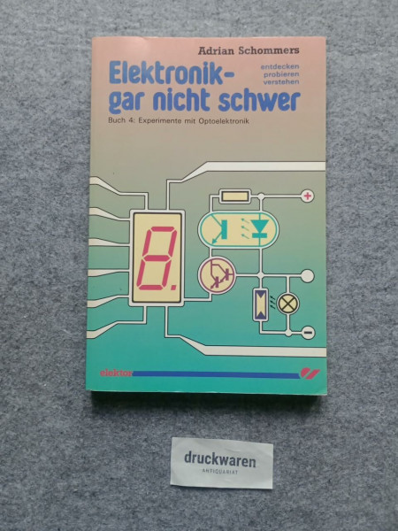Elektronik gar nicht schwer, Bd.4, Experimente mit Optoelektronik