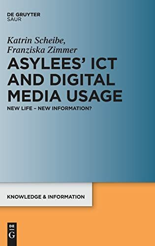 Asylees’ ICT and Digital Media Usage: New Life – New Information? (Knowledge and Information)