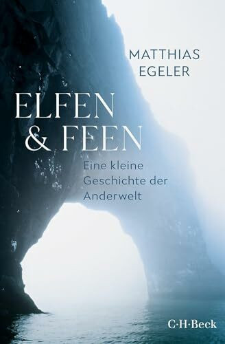 Elfen und Feen: Eine kleine Geschichte der Anderwelt (Beck Paperback)