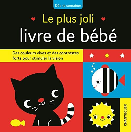 Le plus joli livre de bébé: Des couleurs vives et des contrastes forts pour stimuler la vision