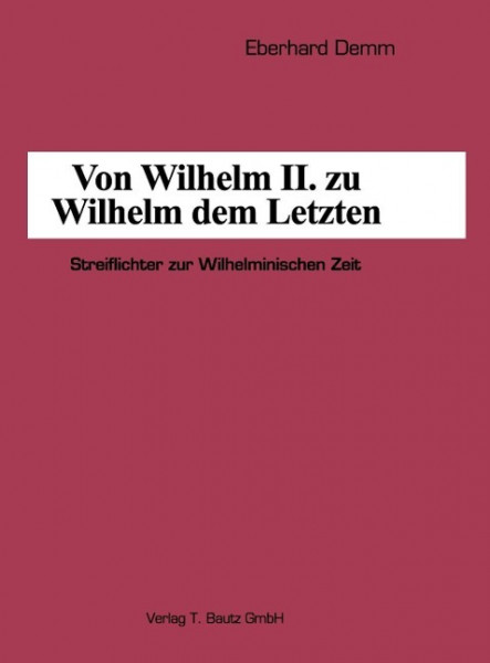 Von Wilhelm II. zu Wilhelm dem Letzten