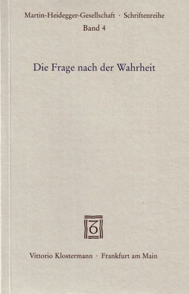 Die Frage nach der Wahrheit (Schriften der Martin-Heidegger-Gesellschaft)