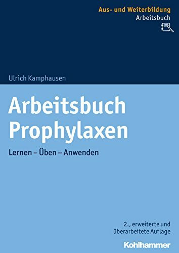 Arbeitsbuch Prophylaxen: Lernen - Üben - Anwenden