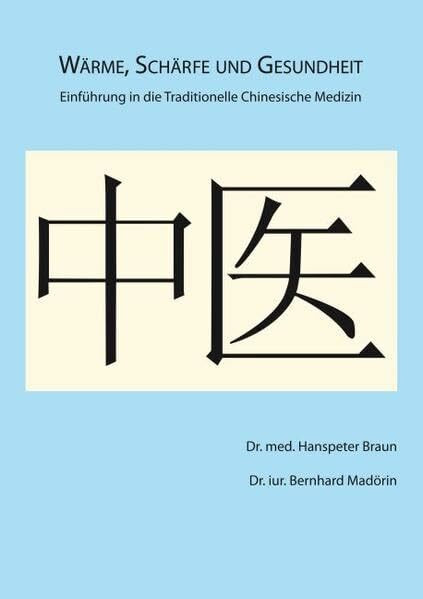 Wärme, Schärfe und Gesundheit: Einführung in die Traditionelle Chinesische Medizin