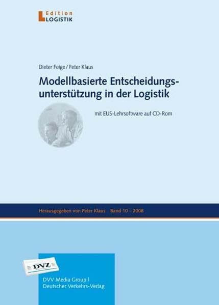 Modellbasierte Entscheidungsunterstützung in der Logistik: mit EUS-Lehrsoftware auf CD-ROM (Edition Logistik)