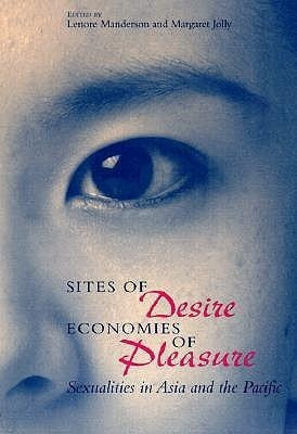 Sites of Desire/Economies of Pleasure: Sexualities in Asia and the Pacific Volume 1997