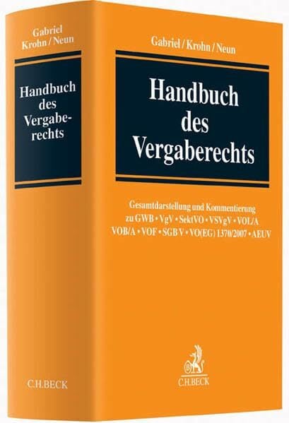 Handbuch des Vergaberechts: Gesamtdarstellung und Kommentierung zu Vergaben nach GWB, VgV, SektVO, VSVgV, VOL/A, VOB/A, VOF, SGB V, VO(EG) 1370, AEUV Handbuch des Vergaberechts: Gesamtdarstellung und Kommentierung zu Vergaben nach GWB, VgV, SektVO, VSVgV, VOL/A, VOB/A, VOF, SGB V, VO(EG) 1370, AEUV