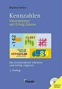 Kennzahlen. Unternehmen mit Erfolg führen. Das Entscheidende erkennen und richtig reagieren