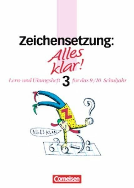 Alles klar! - Deutsch - Sekundarstufe I: Alles klar!, Sekundarstufe I, neue Rechtschreibung, Zeichensetzung: Lern- und Übungsheft für das 9./10. Schuljahr