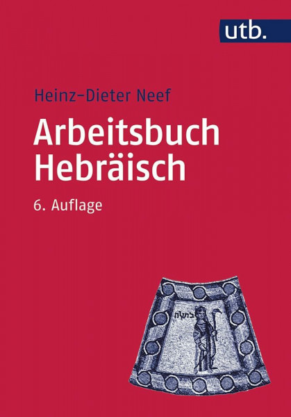 Arbeitsbuch Hebräisch: Materialien, Beispiele und Übungen zum Biblisch-Hebräisch (Utb M, Band 2429)