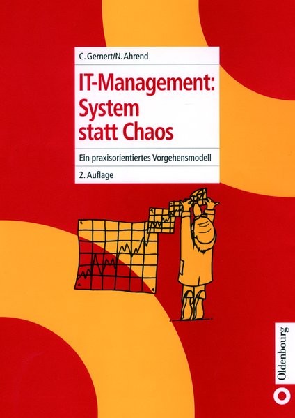 IT-Management: System statt Chaos: Ein praxisorientiertes Vorgehensmodell