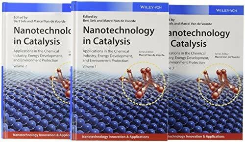 Nanotechnology in Catalysis, 3 Bde.: Applications in the Chemical Industry, Energy Development, and Environment Protection (Nanotechnology Innovation & Applications)