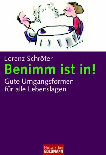 Benimm ist in!: Gute Umgangsformen für alle Lebenslagen
