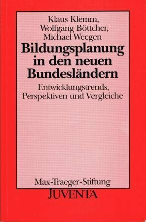 Bildungsplanung in den neuen Bundesländern. Entwicklungstrends, Perspektiven und Vergleiche (Veröffentlichungen der Max-Traeger-Stiftung)