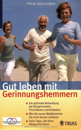 Gut leben mit Gerinnungshemmern: Die optimale Behandlung bei Blutgerinnseln, Thrombosen und Embolien. Wie die neuen Medikamente Sie noch besser ... zur Bekämpfung von Gefäßerkrankungen e.V.