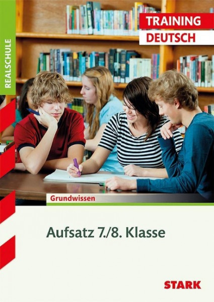 Training Realschule. Deutsch. Aufsatz 7./8. Klasse