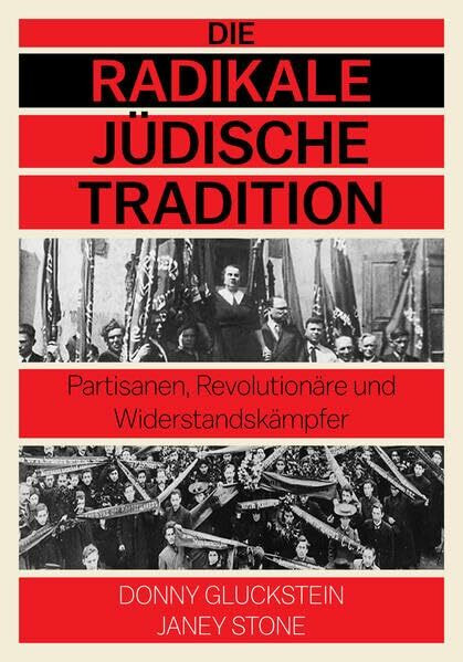 Die radikale jüdische Tradition: Partisanen, Revolutionäre und Widerstandskämpfer