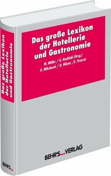 Das große Lexikon der Hotellerie und Gastronomie: Ein unentbehrliches Nachschlagewerk für Fortbildung, Studium und Praxis