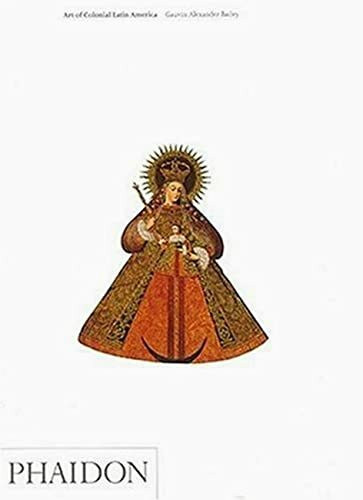 Art of Colonial Latin America: édition en langue anglaise (Art & Ideas, Band 0)