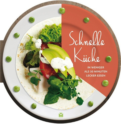 Schnelle Küche - In weniger als 30 Minuten lecker essen