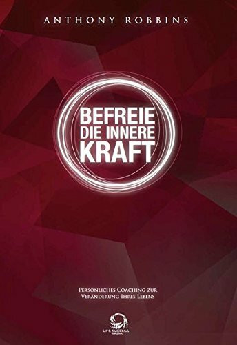 Befreie die innere Kraft - 12 Audio CDs 1 Arbeitsbuch: Persönliches Coaching zur Veränderung Ihres L