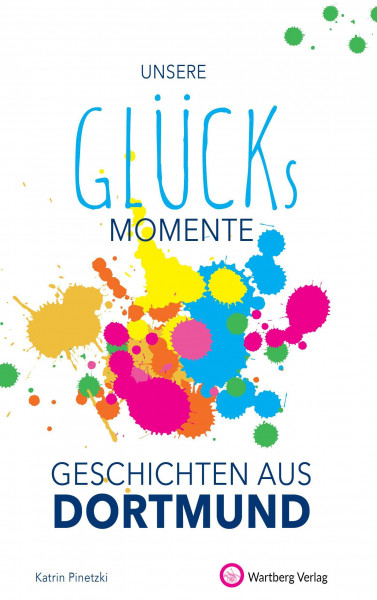 Unsere Glücksmomente - Geschichten aus Dortmund