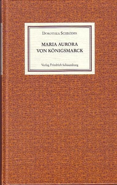 Maria Aurora von Königsmarck.: Eine schwedische Gräfin aus Stade.