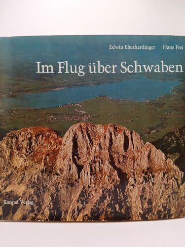 Flug über Schwaben: Eine Landeskunde mit 80 farbigen Luftbildern (Beiträge zur Landeskunde von Schwaben)