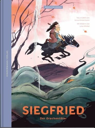 Siegfried der Drachentöter: nach Gustav Schwab (Sagen für Kinder)
