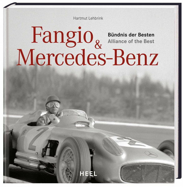 Fangio & Mercedes-Benz: Bündnis der Besten: Bündnis der Besten. Alliance of the Best