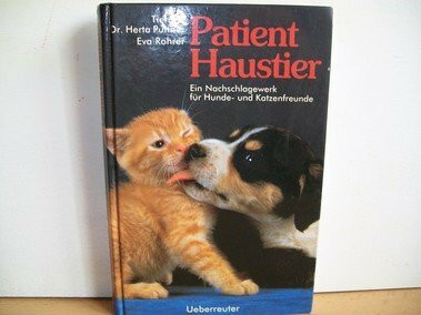 Patient Haustier: Hund und Katze. Ein Nachschlagewerk für Tierbesitzer