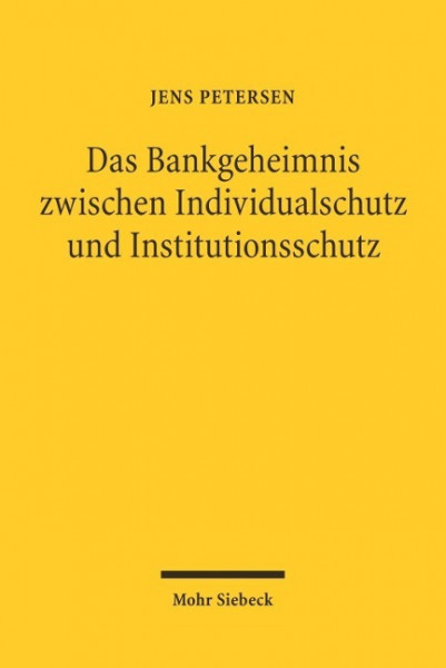 Das Bankgeheimnis zwischen Individualschutz und Institutionsschutz