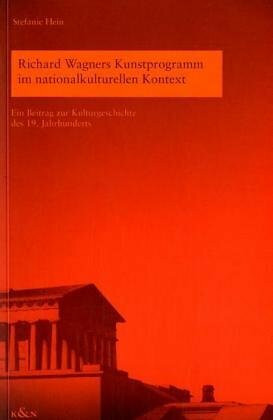 Richard Wagners Kunstprogramm im nationalkulturellen Kontext: Ein Beitrag zur Kulturgeschichte des 19. Jahrhunderts (Epistemata - Würzburger wissenschaftliche Schriften. Reihe Literaturwissenschaft)