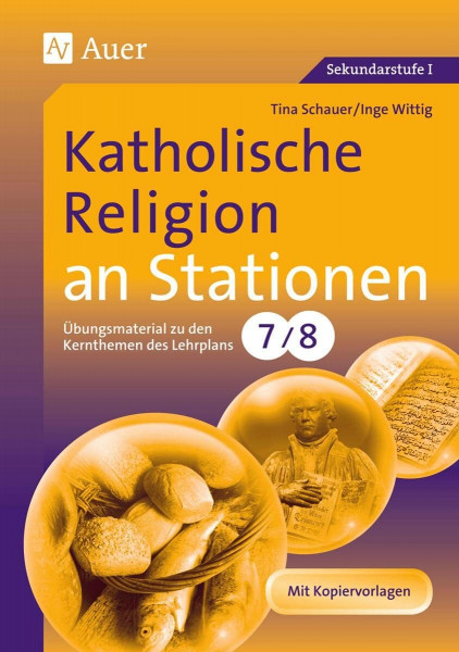 Katholische Religion an Stationen: Übungsmaterial zu den Kernthemen des Lehrplans, Klasse 7/8 (Stationentraining Sekundarstufe Religion)