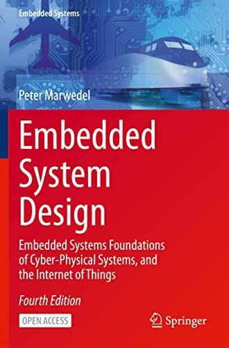 Embedded System Design: Embedded Systems Foundations of Cyber-Physical Systems, and the Internet of Things