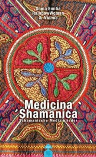 Medicina Shamanica: Schamanische Medizinlieder (mit CD)