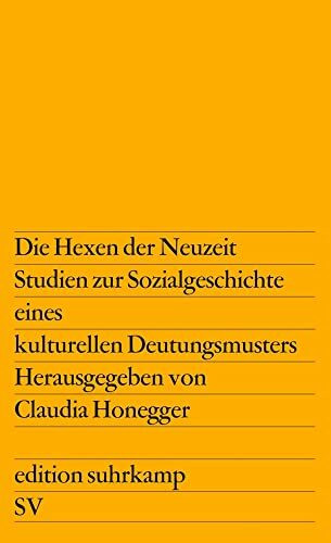 Die Hexen der Neuzeit: Studien zur Sozialgeschichte eines kulturellen Deutungsmusters