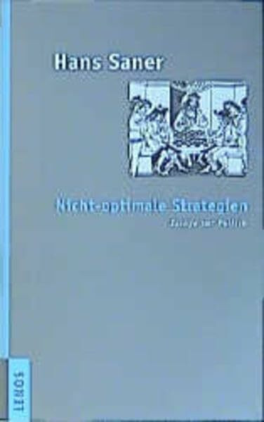 Nicht-optimale Strategien: Essays zur Politik