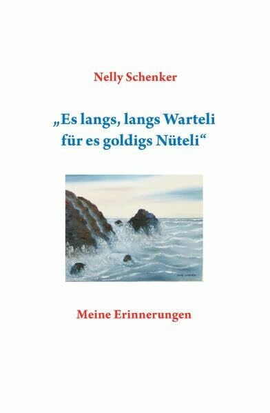 Es langs, langs Warteli für es goldigs Nüteli: Meine Erinnerungen