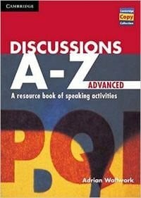 Discussions A-Z Advanced: A Resource Book of Speaking Activities (Cambridge Copy Collection)