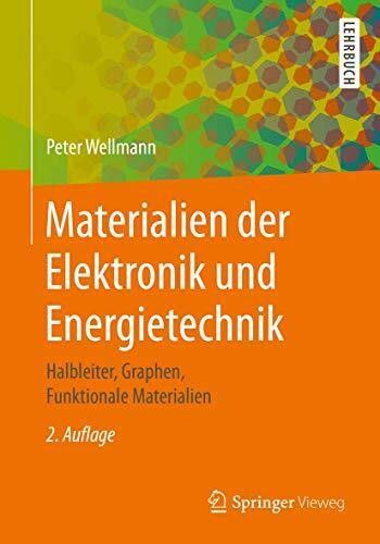 Materialien der Elektronik und Energietechnik: Halbleiter, Graphen, Funktionale Materialien